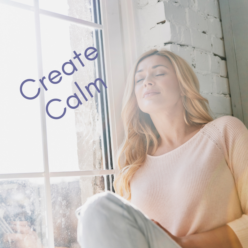 Create Calm and Reduce Stress