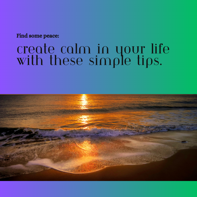 Do this to create calm in your life